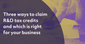 Three-ways-to-claim-R&D-tax-credits-and-which-is-right-for-your-business